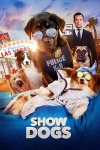 Download Show Dogs (2018) Dual Audio (Hindi-English) 480p [300MB] || 720p [800MB] || 1080p [1.82GB]